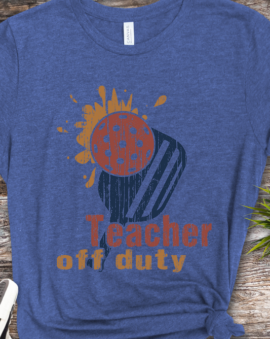 Teacher Off Duty Pickleball - Pickleball - DTF Transfer